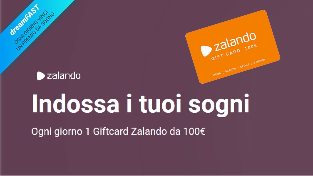 DreamFast Fastweb: vinci 1 Gift Card Zalando da 100 € ogni giorno!
