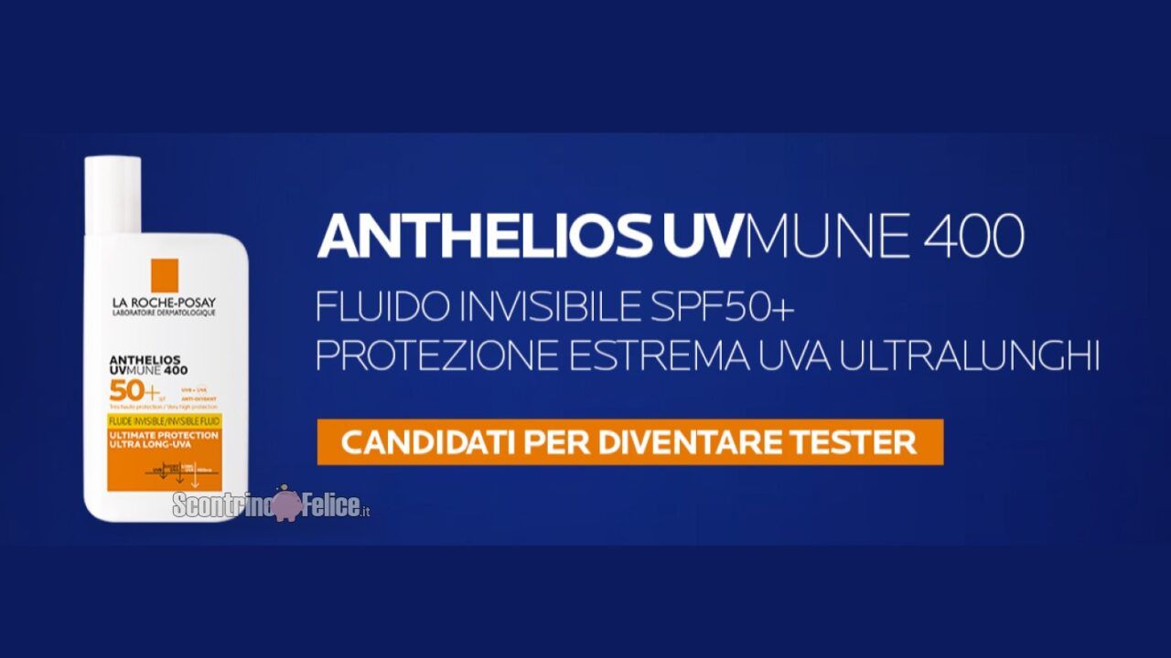 Diventa tester Anthelios UVMune 400 Fluido Invisibile SPF50+ di La Roche-Posay